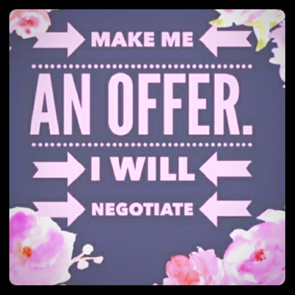I accept offers!